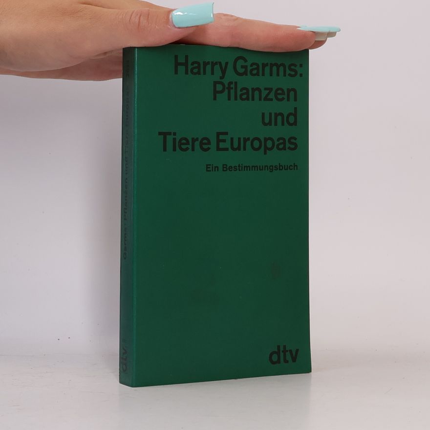 Harry Garms Pflanzen und Tiere Europas