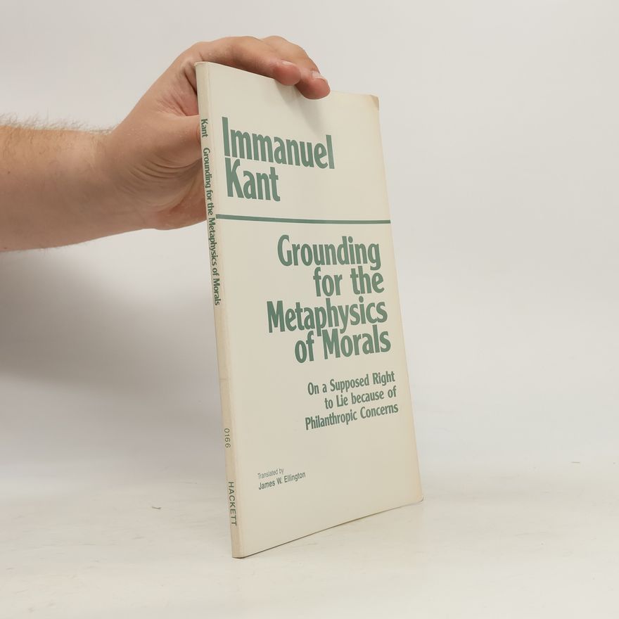 Immanuel Kant Grounding for the Metaphysics of Morals