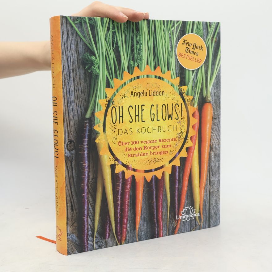 Angela Liddon Oh she glows! - das Kochbuch