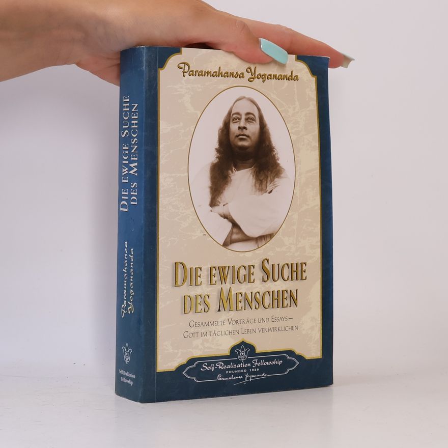 Paramahansa Yogananda Die ewige Suche des Menschen