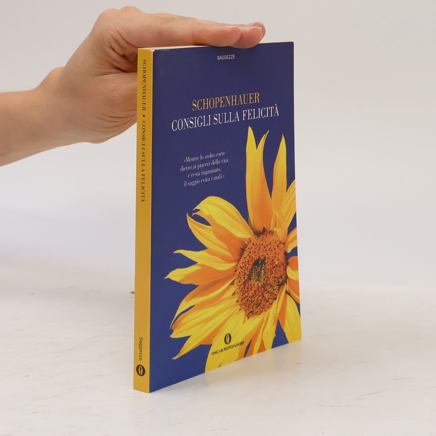 Arthur Schopenhauer Consigli sulla felicità