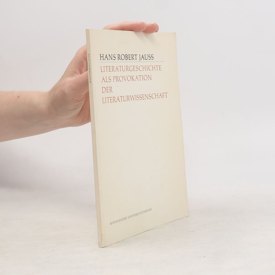 Hans Robert Jauß Literaturgeschichte als Provokation der Literaturwissenschaft