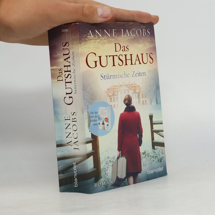 Anne Jacobs Das Gutshaus. Stürmische Zeiten