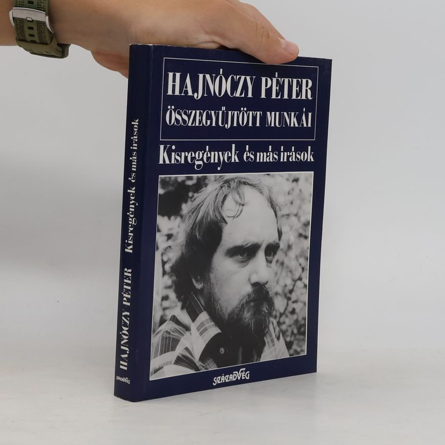 Péter Hajnóczy Összegyűjtött Munkái: Kisregények és más írások
