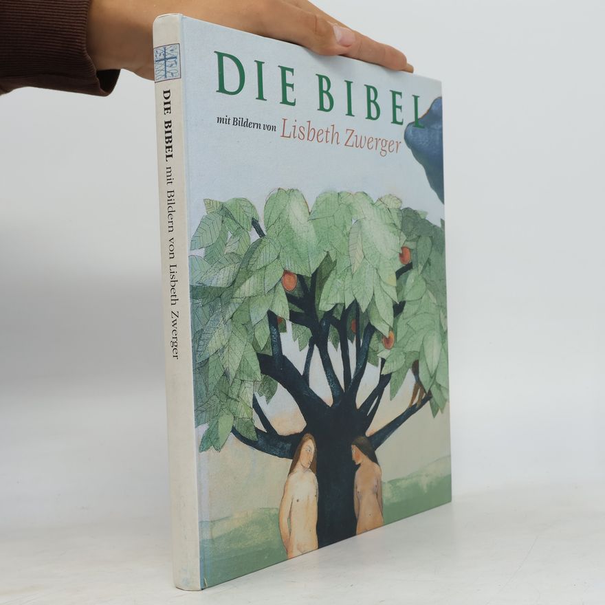 Autorenkollektiv Die Bibel. Ausgewählte Texte mit Bildern von Lisbeth Zwerger
