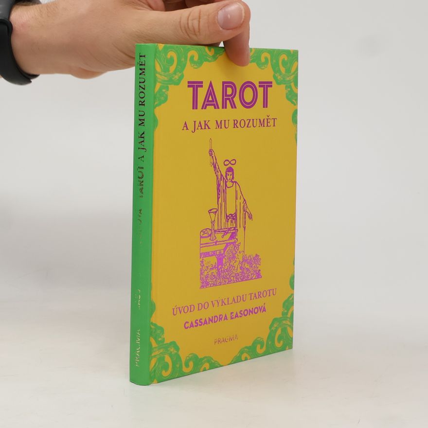 Cassandra Eason Tarot a jak mu rozumět : úvod do výkladu tarotu