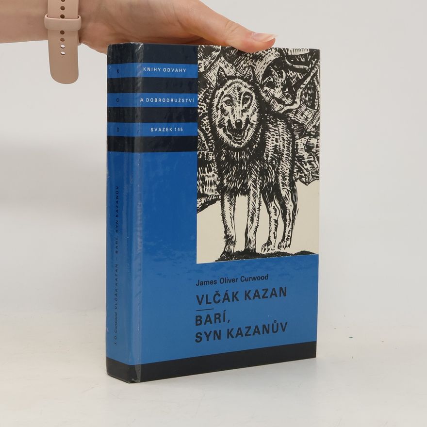 James Oliver Curwood Vlčák Kazan. Barí, syn Kazanův