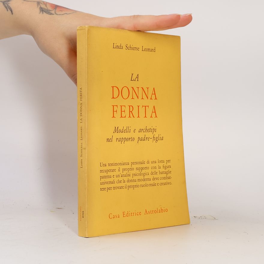 Linda Leonard La donna ferita. Modelli e archetipi del rapporto padre-figlia