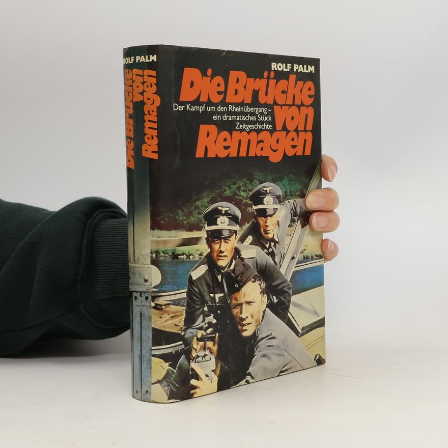 Rolf Palm Die Brücke von Remagen
