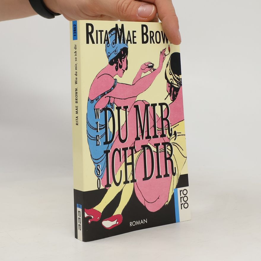 Rita Mae Brown Wie du mir, so ich dir