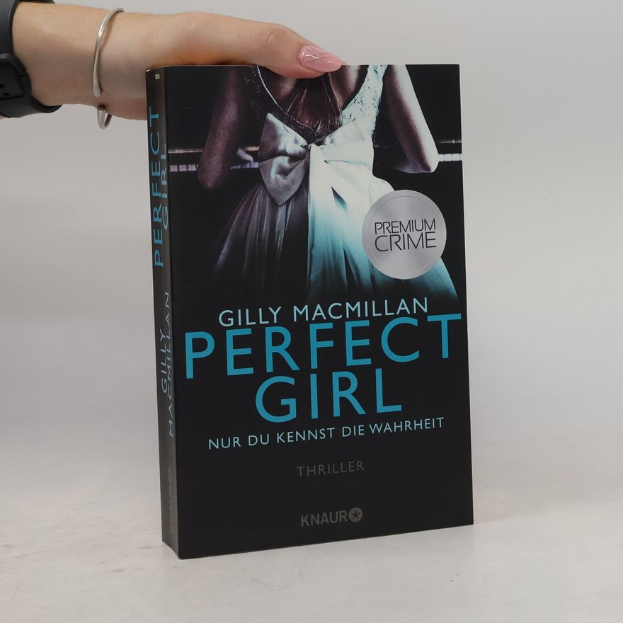 Gilly Macmillan Perfect Girl - nur du kennst die Wahrheit