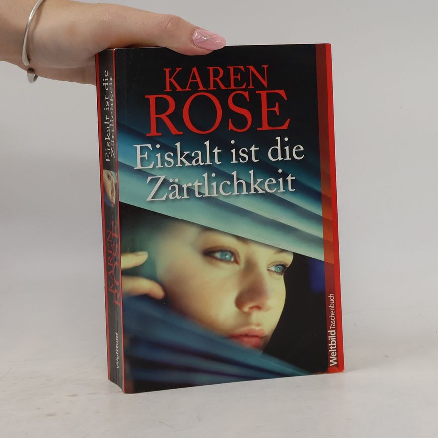 Karen Rose Eiskalt ist die Zärtlichkeit