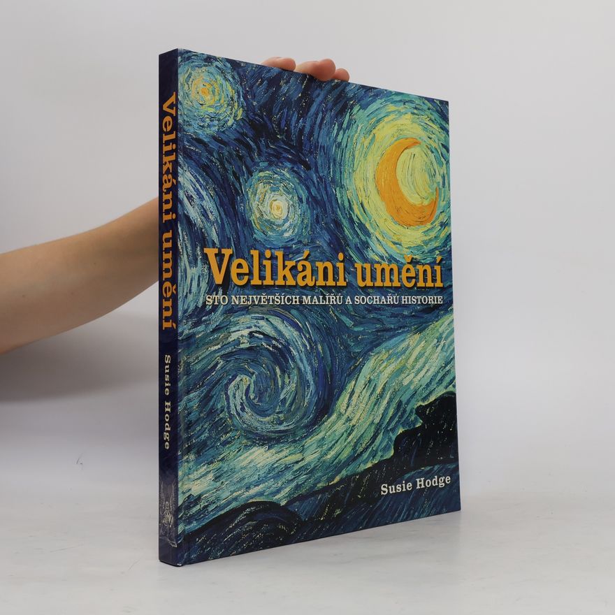Susie Hodge Velikáni umění : sto největších malířů a sochařů historie