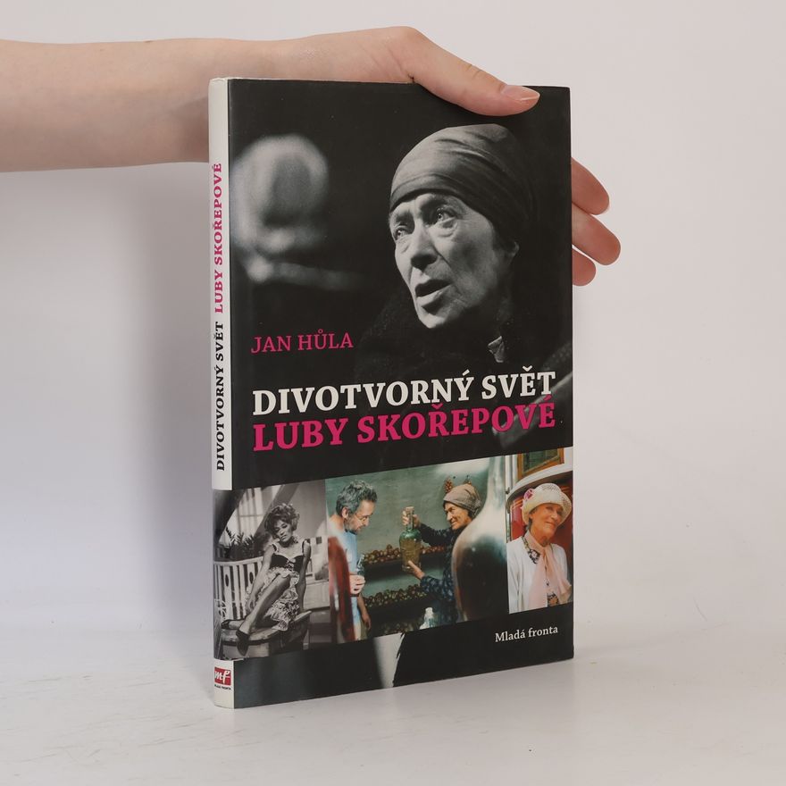 Jan Hůla Divotvorný svět Luby Skořepové