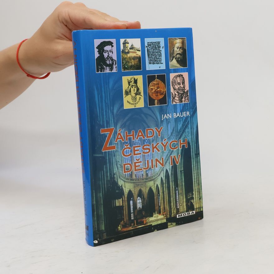 Jan Bauer Záhady českých dějin IV