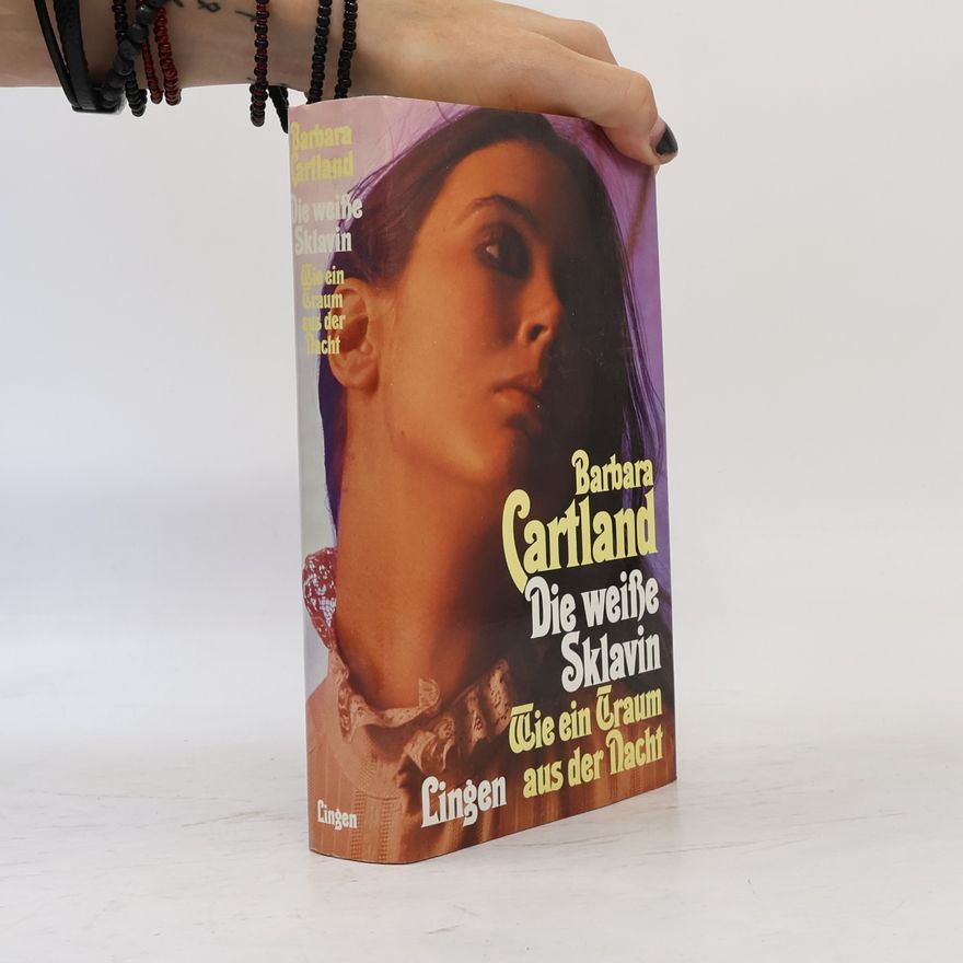 Barbara Cartland Die weiße Sklavin. Wie ein Graum aus der Nacht