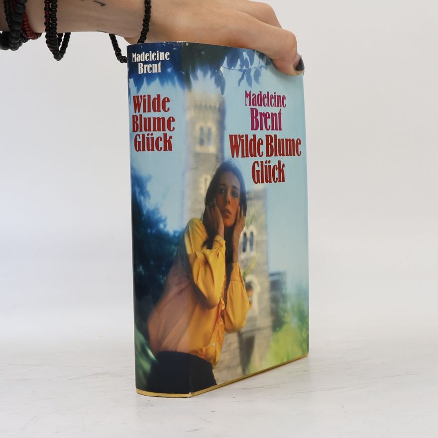 Madeleine Brent Wilde Blume Glück
