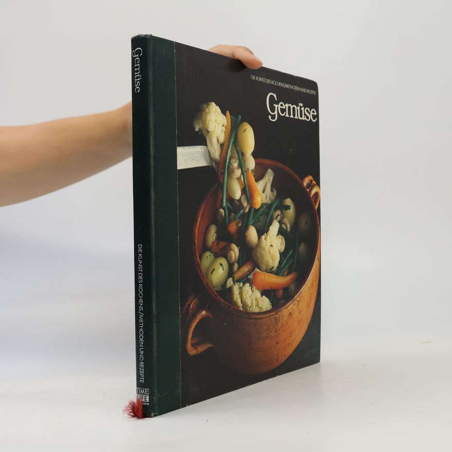 Various authors Die Kunst des Kochens/Methoden und Rezepte. Gemüse