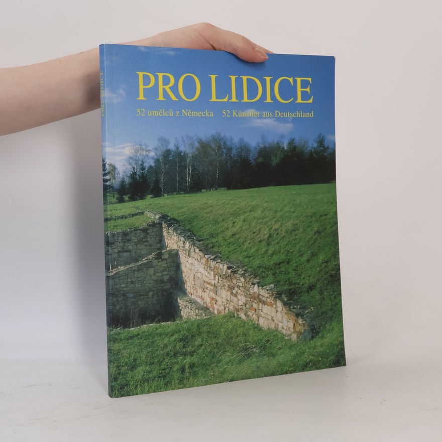 Yvona Vašíčková Pro Lidice. 52 umělců z Německa. 52 Künstler aus Deutschland