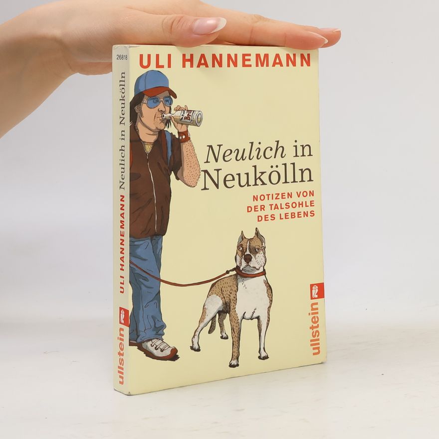 Uli Hannemann Neulich in Neukölln
