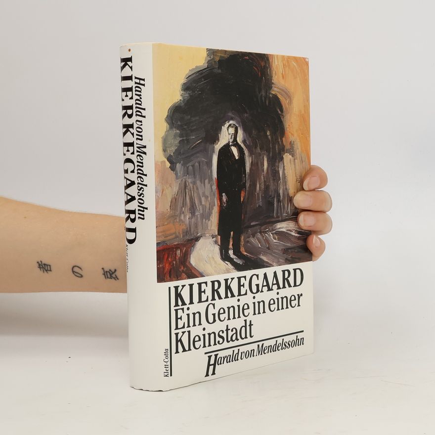 Harald von Mendelssohn Sören Kierkegaard: ein Genie in einer Kleinstadt