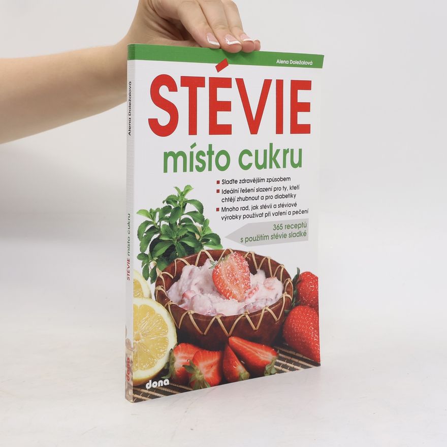 Vladimír Doležal Stévie místo cukru: 365 receptů s použitím stévie sladké