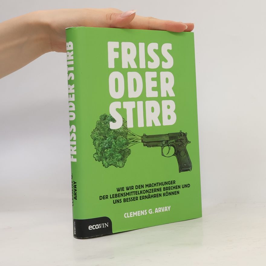 Clemens G. Arvay Friss oder stirb