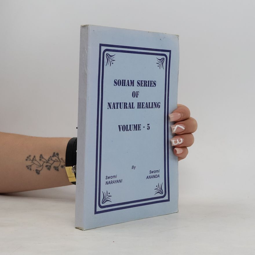 Swami Ananda Soham Series of Natural Healing, Volume 5