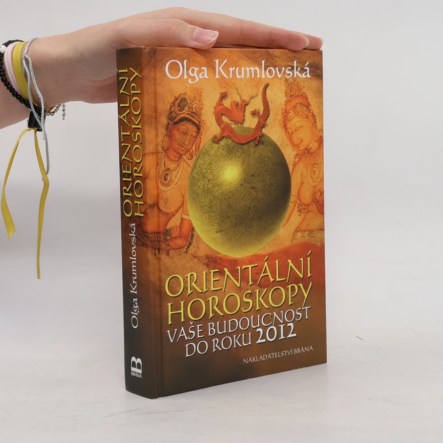 Olga Krumlovská Orientální horoskopy. Vaše budoucnost do roku 2012