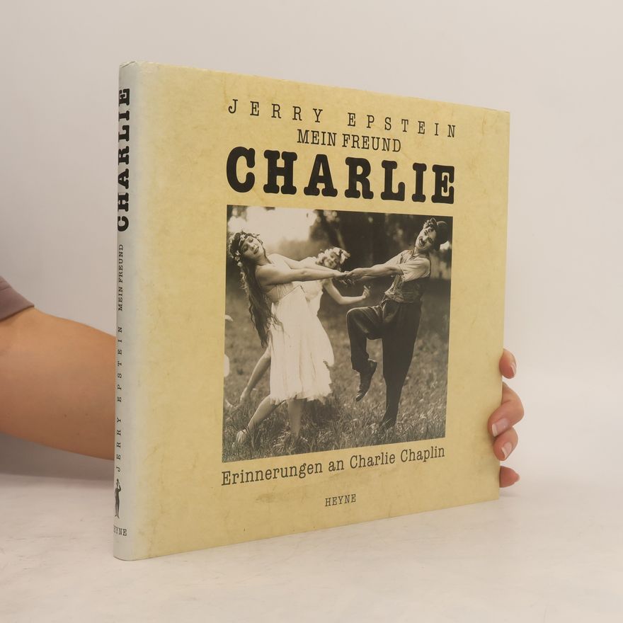 Jerry Epstein Mein Freund Charlie: Erinnerungen an Charlie Chaplin