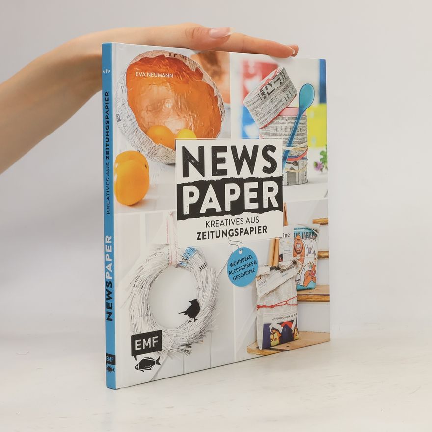 Eva Schneider (Neumann) Newspaper - Kreatives aus Zeitungspapier