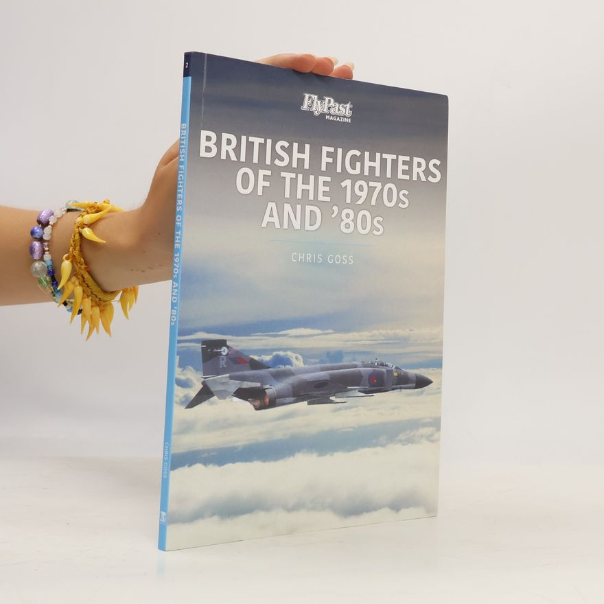 Chris Goss BRITISH FIGHTERS OF THE 1970S & 80S