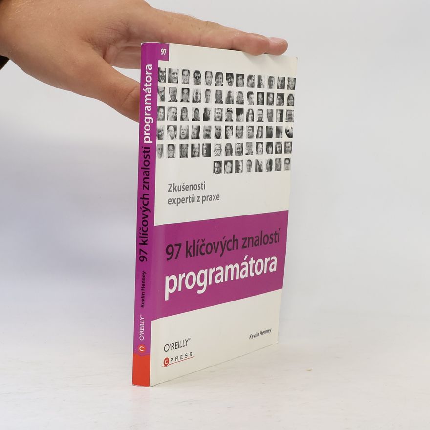 Kevlin Henney 97 klíčových znalostí programátora : zkušenosti expertů z praxe