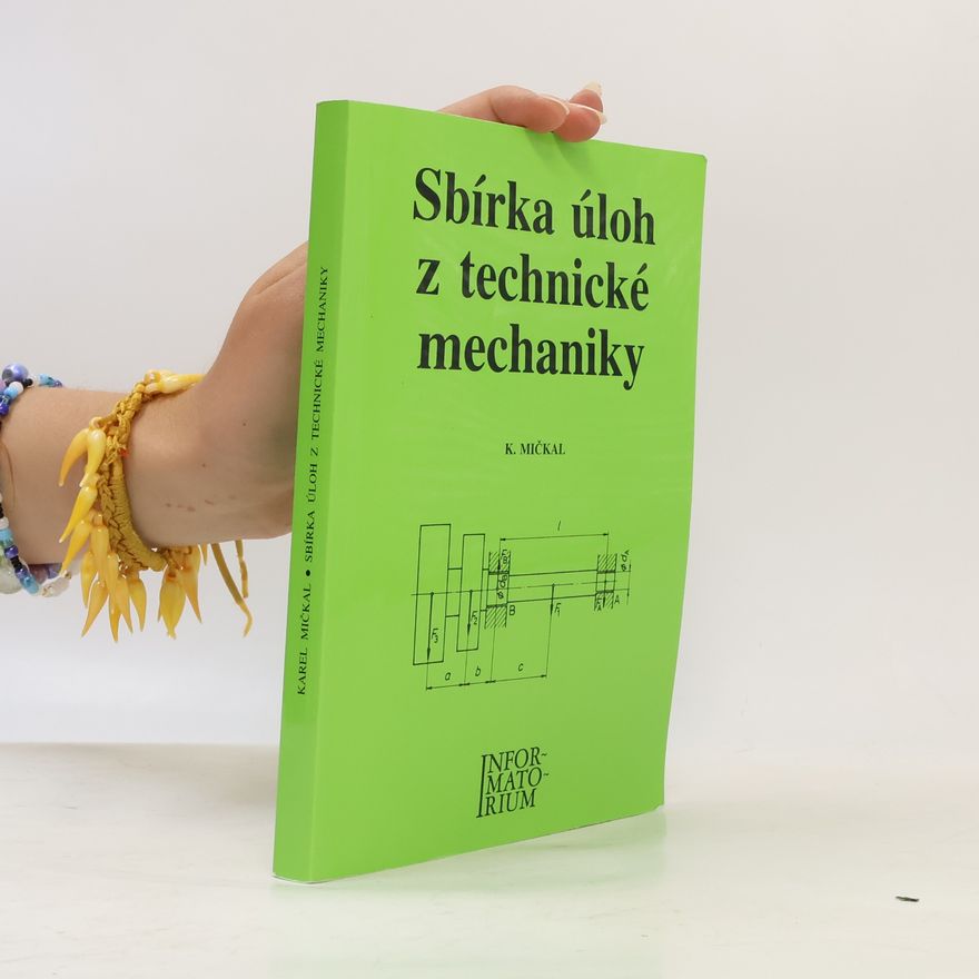 Karel Mičkal Sbírka úloh z technické mechaniky pro střední odborná učiliště a střední odborné školy