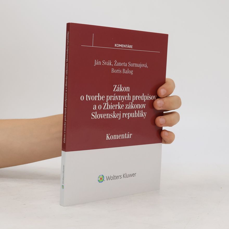 Ján Svák Zákon o tvorbe právnych predpisov a o Zbierke zákonov SR - komentár