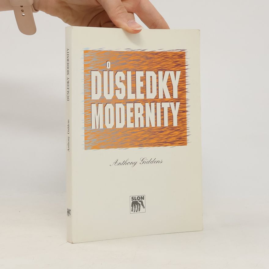 Anthony Giddens Důsledky modernity