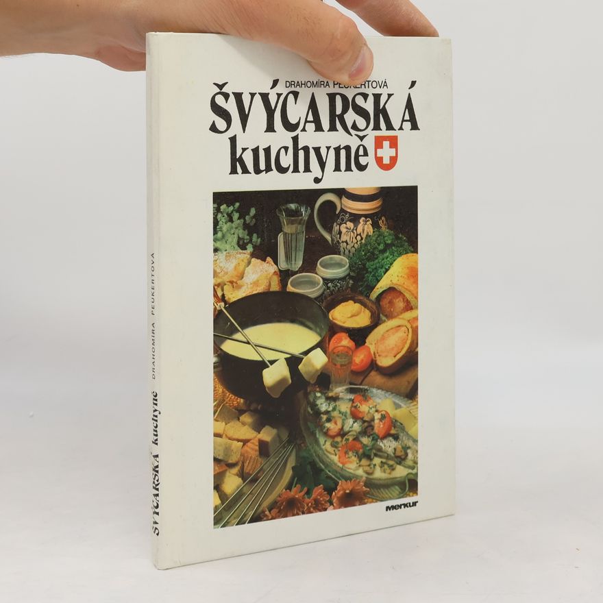 Drahomíra Peukertová Švýcarská kuchyně