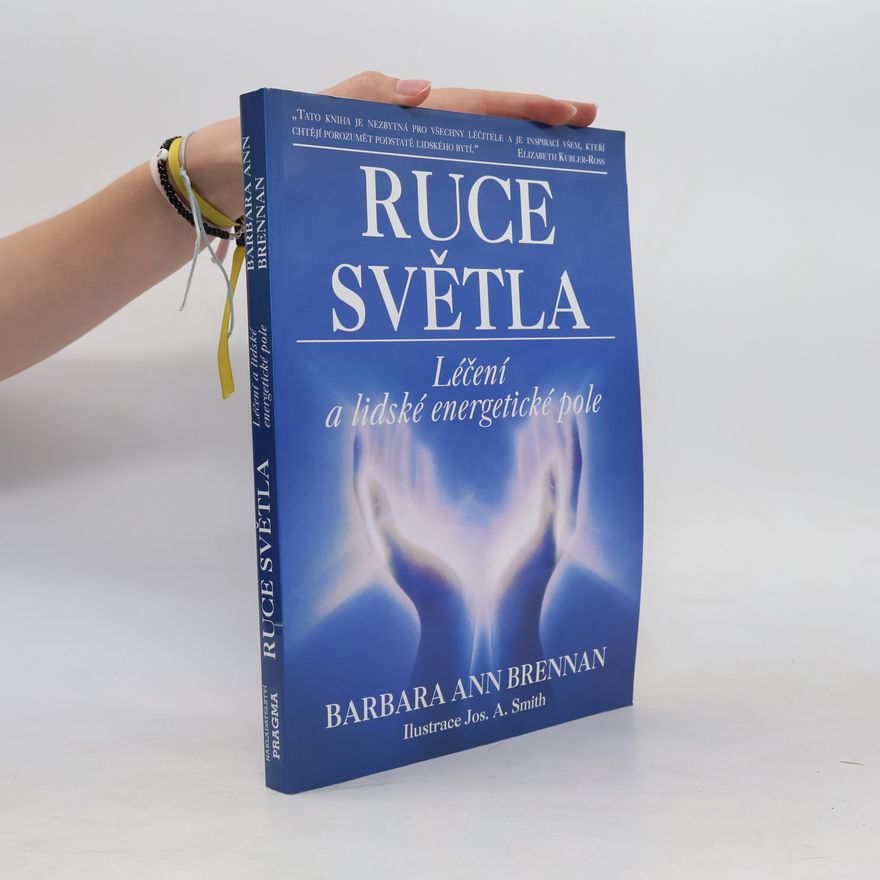Barbara Ann Brennan Ruce světla. Léčení a lidské energetické pole