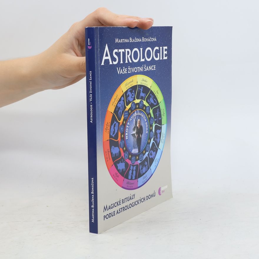 Martina Blažena Boháčová Astrologie vaše životní šance, magické rituály podle astrologických domů