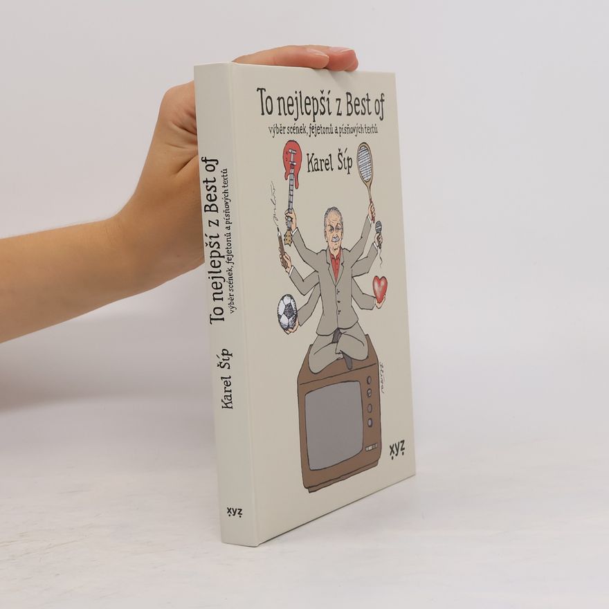 Karel Šíp To nejlepší z Best of. Výběr scének, fejetonů a písňových textů