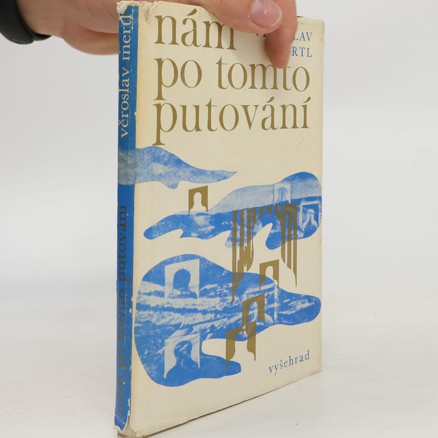 Věroslav Mertl Nám po tomto putování