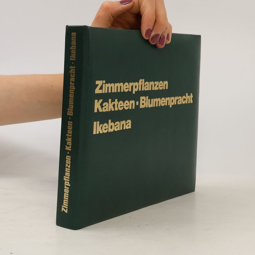 Autorenkollektiv Zimmerpflanzen. Kakteen. Blumenpracht. Ikebana