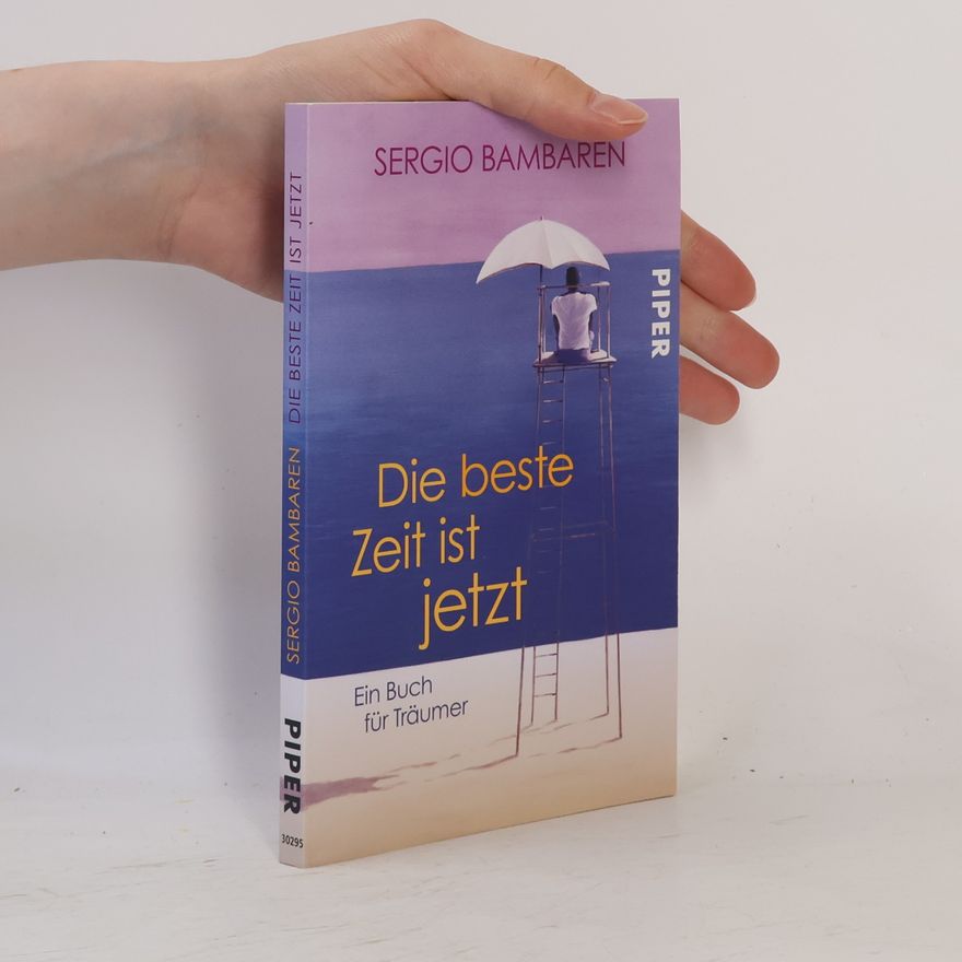 Sergio Bambarén Die beste Zeit ist jetzt