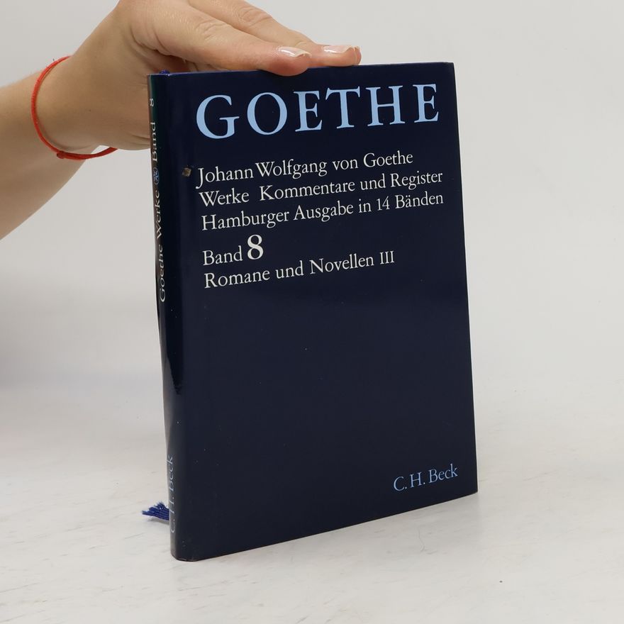 Johann Wolfgang von Goethe Goethes Werke - 8: Romane und Novellen. Tl.3 - Hamburger Ausgabe