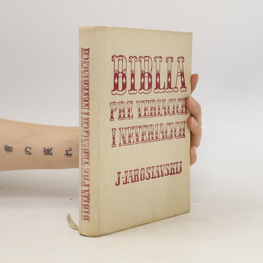 Jemeljan Jaroslavskij Biblia pre veriacich a neveriacich