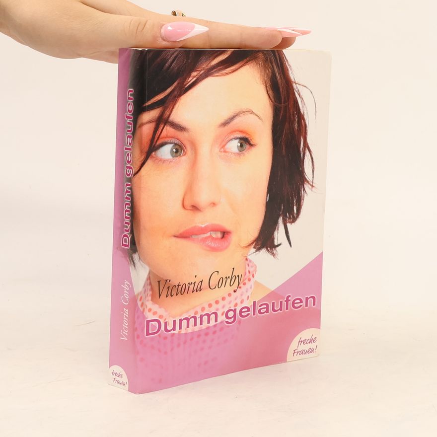 Victoria Corby Dumm gelaufen