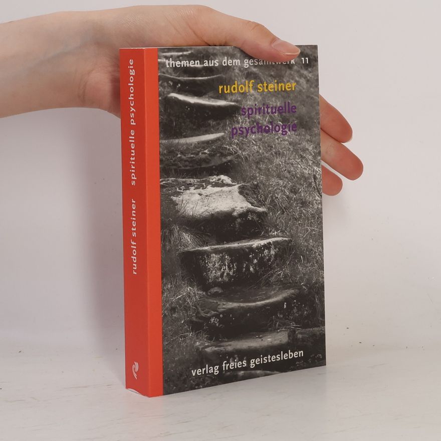 Rudolf Steiner Themen aus dem Gesamtwerk. Spirituelle Psychologie