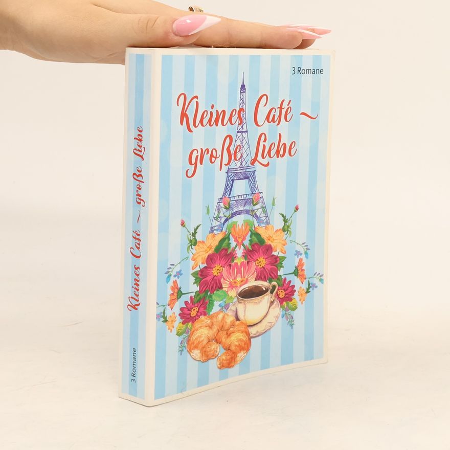 Trish Milburn Kleines Cafe - große Liebe. Heiratsantrag in Paris. Ein vergührerischer Single-Dad. Küsse, süß wie Honig