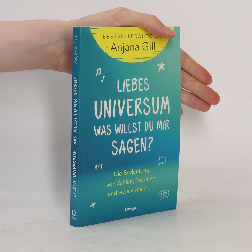 Gill Anjana Liebes Universum, was willst du mir sagen?