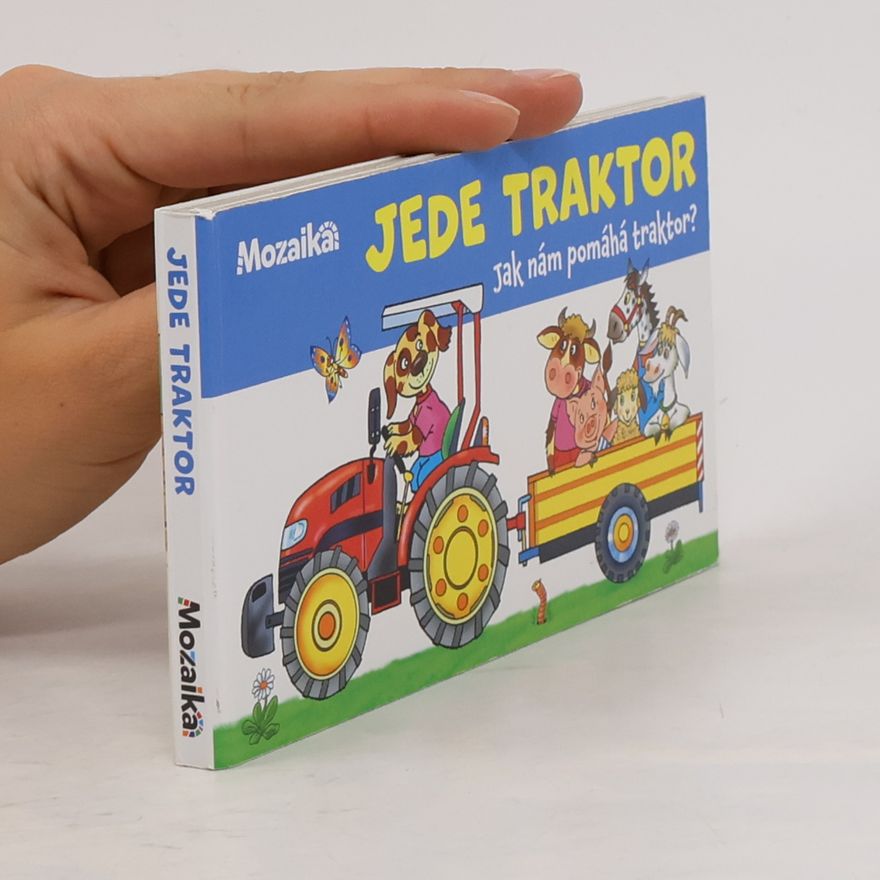 Pavlína Šamalíková Jede traktor : jak nám pomáhá traktor?